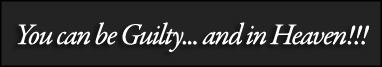 You can be Guilty... and in Heaven!!!